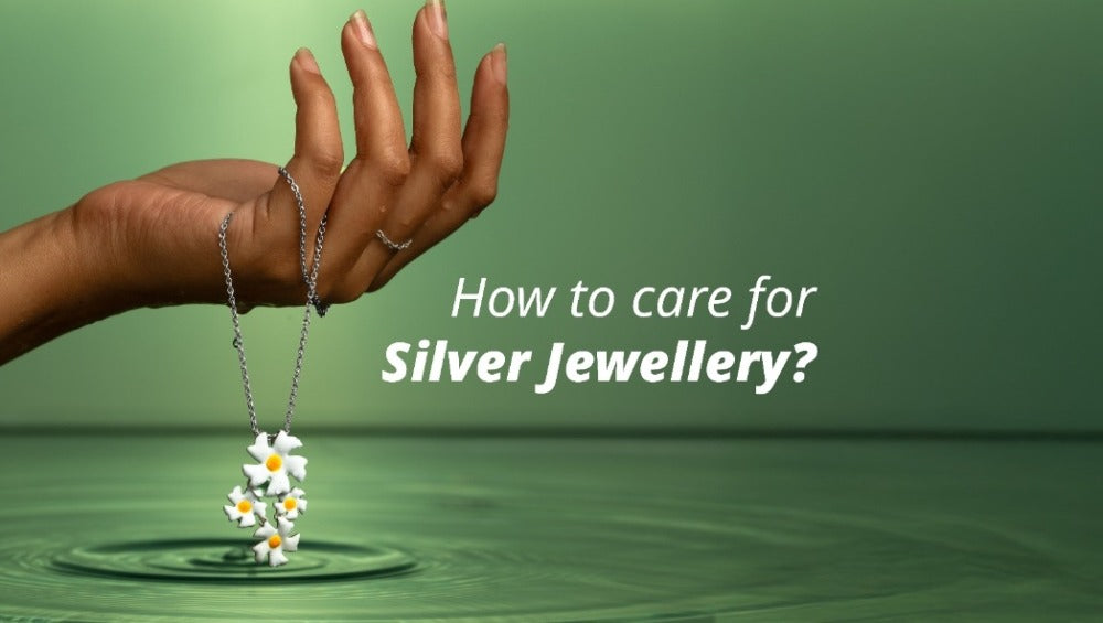 How to care for Silver Jewellery? Easy daily tips that work
